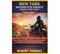 NEW YORK MOTORCYCLE RIDER S PERMIT TEST PREP 2026/2027: 1500+ Practice Questions, Traffic Signs, Safety Rules & Step-by-Step Explanations to Help You Ace the Written Exam