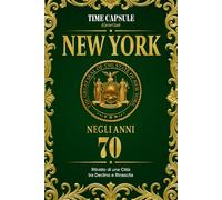 New York negli anni 70: Ritratto di una Città tra Declino e Rinascita (Time Capsule: New York)