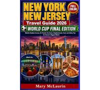 New York/New Jersey Travel Guide 2026 (FULL - COLOR): World Cup Final Edition | MetLife Stadium Access, NJ Transit, Fan Zones, Neighborhoods, Food, and Safety Tips for Soccer's Biggest Match