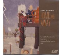 New York New Music Ensemble - Morris Rosenzweig: Home and Away