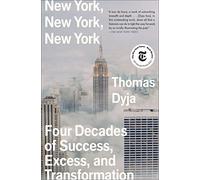 New York, New York, New York: Four Decades of Success, Excess, and Transformation (Must-Read American History)