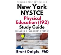 New York NYSTCE Physical Education CST (192) Study Guide: 3 Full-Length Practice Tests, Constructed-Response Preparation, and Comprehensive ... Examinations Physical Education CST (192)