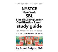 New York NYSTCE School Building Leader 109 110 Certification Exam Study Guide: 3 Full Length Practice Tests with Constructed Response Questions ... Principal / Ed Leadership Certification Exam
