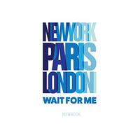 New York Paris London Wait For Me Travel Lovers Journal Notebook Souvenir Diary: 100 Blank Ruled Pages 6x9 inch: I Love Travel And Exploring The ... Design Gifts And Souvenir, Back To Sch