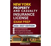 NEW YORK PROPERTY AND CASUALTY INSURANCE LICENSE EXAM PREP: COMPREHENSIVE REVIEW FOR THE NEW YORK INSURANCE EXAM (U.S Property and Casualty Insurance License Study Companion)