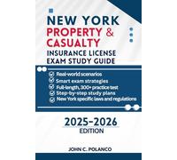 NEW YORK PROPERTY & CASUALTY INSURANCE LICENSE EXAM STUDY GUIDE: MASTER THE NEW YORK P&C TEST WITH REAL PRACTICE QUESTIONS, STATE LAWS, AND PROVEN ... License Fast Track: State-by-State Edition)