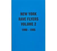New York Rave Flyers 1990-1995 Volume 2