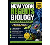 NEW YORK REGENTS BIOLOGY PRACTICE WORKBOOK 2024-2027: Regents-Style Exam Questions with Step-by-Step Solutions, Clear Explanations, and Practice Tests Designed to Help You Pass the Biology Exam Easily
