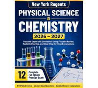 New York Regents Chemistry 2026-2027: Pass the Exam with Confidence Using Focused Review, Realistic Practice, and Clear Step-by-Step Explanations