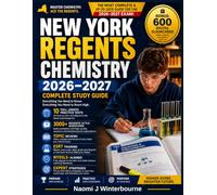 New York Regents Chemistry Exam Prep 2026-2027: Complete Study Guide with 10 Full-Length Practice Tests, 3000+ Questions, Detailed Answers ESRT ... Topic Reviews and Expert strategies