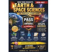 NEW YORK REGENTS EARTH & SPACE SCIENCES 2026-2027: THE PRACTICAL STUDY GUIDE: Complete Content Review, ESRT Mastery, Practice Questions, Lab Prep, ... and Proven Strategies to Pass with Confidence