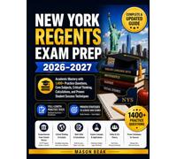 NEW YORK REGENTS EXAM PREP: Academic Mastery with 1,400+ Practice Questions, Core Subjects, Critical Thinking, Calculations, and Proven Student Success Techniques