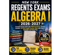 New York Regents Exams Algebra I 2026-2027: Complete Study Guide with 1500 Questions, Detailed Answers, 10 Full-Length Practice Tests with Expert Strategies and Study Plan