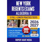 New York Regents Exams: Algebra II, 2026-2027: Study Guide, Proven Strategies, 5 Full-Length Practice Tests and Detailed Answer Explanations | 300+ Study Cards