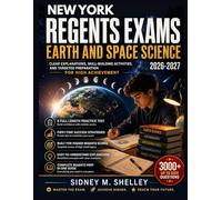 NEW YORK REGENTS EXAMS EARTH AND SPACE SCIENCE 2026-2027: Clear Explanations, Skill-Building Activities, and Targeted Preparation for High Achievement