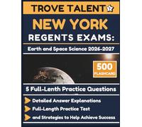 New York Regents Exams: Earth and Space Science 2026-2027: Detailed Answer Explanations, Full-Length Practice Test, and Strategies to Help Achieve Success