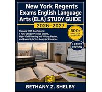 New York Regents Exams English Language Arts (ELA) Study Guide 2026-2027: Prepare With Confidence 5 Full-Length Practice Exams, High-Yield Reading and ... and Exam-Style Text-Analysis Scenarios