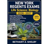 NEW YORK REGENTS EXAMS Life Science: Biology 2026-2027: Prepare With Confidence 5 Full-Length Practice Tests, High-Yield Cell, Genetics, Ecology, and ... Practice, and Detailed Explanations