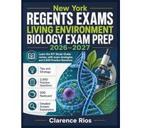 New York Regents Exams Living Environment Biology Exam Prep 2026-2027: Learn the NY Study Guide review, with exam strategies, and 2,500 Practice Questions