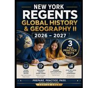 NEW YORK REGENTS GLOBAL HISTORY & GEOGRAPHY II 2026- 2027: 3 Full Practice Tests, Clear Review Notes, Enduring Issues Essay Guide, Answer Explanations & Step-by-Step Study Strategies