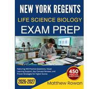NEW YORK REGENTS LIFE SCIENCE BIOLOGY EXAM PREP 2026 2027: Featuring 450 Practice Questions, Visual Learning Support, Key Concept Reviews, and Proven Strategies for Higher Scores