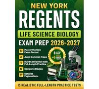 New York Regents Life Science Biology Exam Prep 2026-2027: Master the New Exam Format, Avoid Common Traps, Build Confidence with Full-Length Practice Tests, Complete Review, and Detailed Explanations