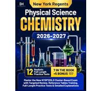 New York Regents Physical Science Chemistry 2026-2027: Master the New NYSP12SLS Cluster-Based Exam with Targeted Review, Reference Tables Training, Full-Length Practice Tests & Detailed Explanations