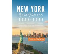 New York Reiseführer 2025-2026: Berühmte Wahrzeichen, versteckte Juwelen, Essen, Kultur und Nachbarschafts Abenteuer im Empire State