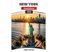 NEW YORK REISEFÜHRER 2026: Komplette Reiserouten, Attraktionen, die man gesehen haben muss, versteckte Straßen, kulturelle Hotspots, kulinarische Touren, Parks, Museen, Festivals, Wochenendausflüge.