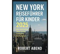 New York Reiseführer für Kinder 2025: Der ultimative New Yorker Leitfaden für Familien