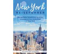 New York Reisefuhrer : Der perfekte Reisefuhrer fur einen unvergesslichen Aufenthalt in New York inkl. Insider-Tipps und Packliste