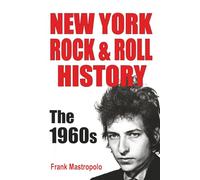 New York Rock & Roll History: The 1960s (Greatest Performances)