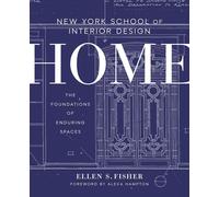 New York School of Interior Design: Home: The Foundations of Enduring Spaces (N