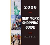 NEW YORK SHOPPING GUIDE 2026: A Comprehensive Guide to Shopping Your Way Through the Big Apple. (Shopping the World with Kimberly)