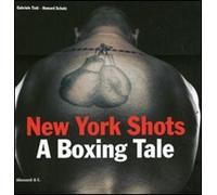 New York shots. A boxing tale. Ediz. italiana