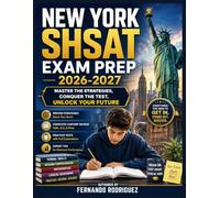New York SHSAT Exam Prep 2026-2027: Master the Strategies, Conquer the Test, Unlock Your Future