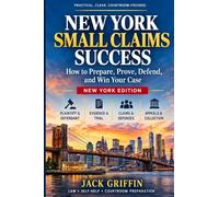 New York Small Claims Success: How To Prepare, Prove, Defend, and Win Your Case (Series Title: Small Claims Success: State-by-State Legal Guide)