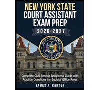 New York State Court Assistant Exam Prep 2026-2027: Complete Civil Service Readiness Guide with Practice Questions for Judicial Office Roles