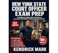 NEW YORK STATE COURT OFFICER EXAM PREP: Train Memory, Tables, Rules, And Accuracy For The Nys Court Officer-Trainee Examination #45-857.
