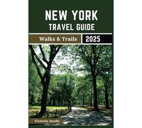 New York State Travel Guide 2025 (Walks & Trails): A 2-in-1 Roadmap for Tourists to Explore The Empire State’s Destinations