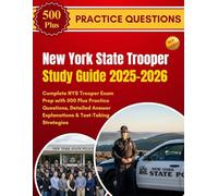 New York State Trooper Study Guide 2025-2026: Complete NYS Trooper Exam Prep with 500 Plus Practice Questions, Detailed Answer Explanations & Test-Taking Strategies