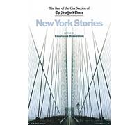 New York Stories: The Best of the City Section of the New York Times
