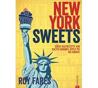 New York Sweets: Sweet cult recipes from Salted Caramel Apple Pie to Cronut