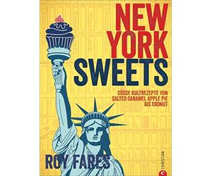New York Sweets: Sweet cult recipes from Salted Caramel Apple Pie to Cronut