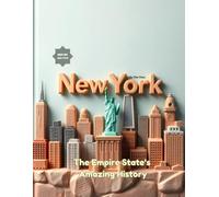 New York: The Empire State's Amazing History (American States History for Kids)