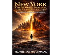 New York The Modern Babylon, The Antichrist's City: Revelation's Final Empire, Hiding in Plain Sight (The Convergence: The Last Prophetic Hour)