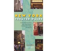 New York Theatre Walks: Seven Historical Tours from Times Square to Greenwich Village and Beyond (Applause Books)