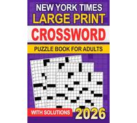 New York Times 2026 Large Print Crossword Puzzle Book For Adults With Solutions: Entertaining Brain Workouts, Fun Challenges for Focus and Relaxation, Visual Comfort
