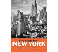 New York Times Book Of New York: Stories of the People, the Streets, and the Life of the City Past and Present