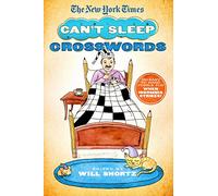 New York Times Can't Sleep Crosswords: 150 Easy to Hard Puzzles for When Insomnia Strikes!